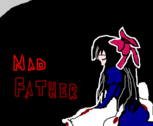 Mad Father ¹