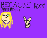Because Rock'AndRoll!