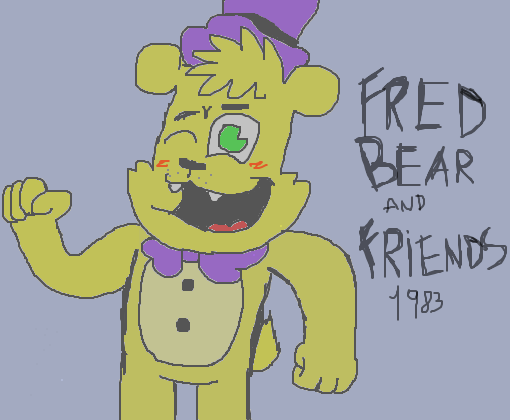 Fredbear & Friends!