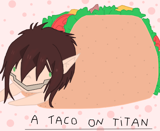 A Taco On Titan
