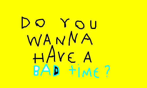 bad time
