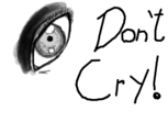 don't cry!