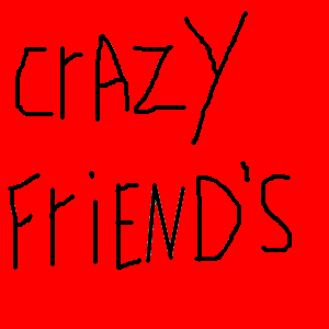 CrazY Friend\'S