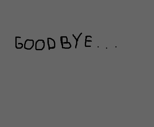 Goodbye..