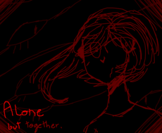 Alone, but together. (Série nova?)