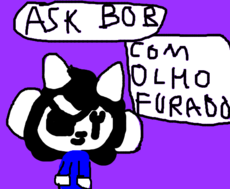 Ask Bob (com olho furado ;-;)