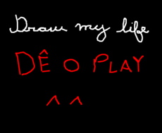 Draw My Life (dê o play)