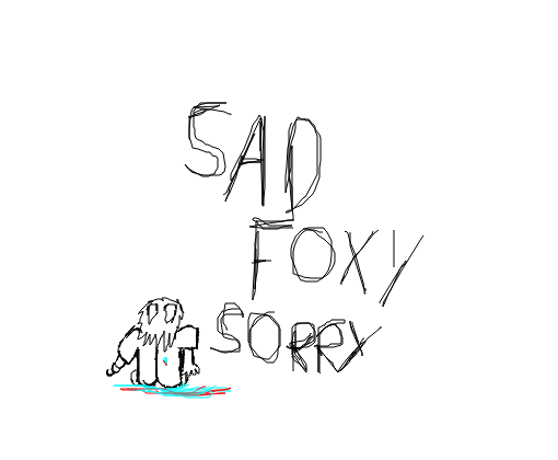 Sad Foxy