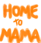 Home To Mama