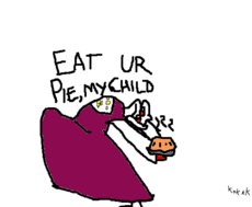 EAT UR PIE MY CHILD
