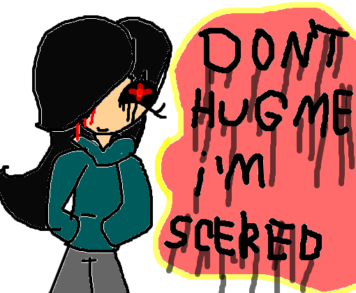 Don\'t hug me i\'m scered