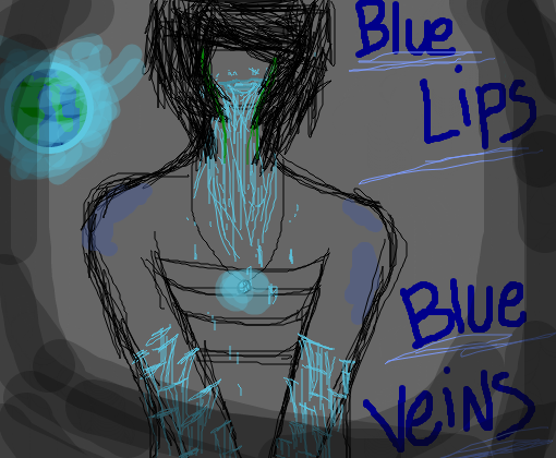 Blue Lips, Blue Veins.