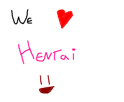 We Love Hentai =D