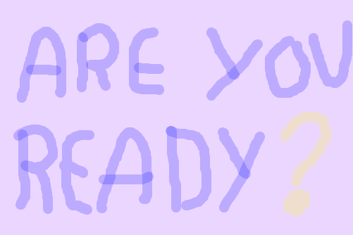 Are you ready ?