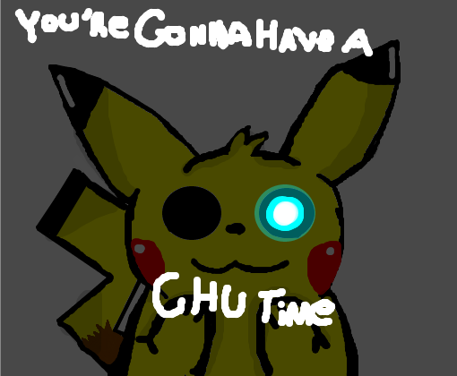 you\'re gonna have a CHU TIME