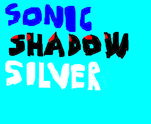 Sonic,Shadow & Silver