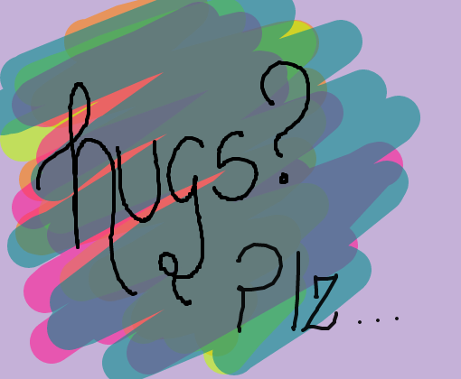 ~Hugs...?~