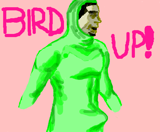 bird up!