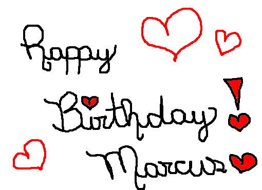 Happy Birthday Marcuuuus *-*-*-*-
