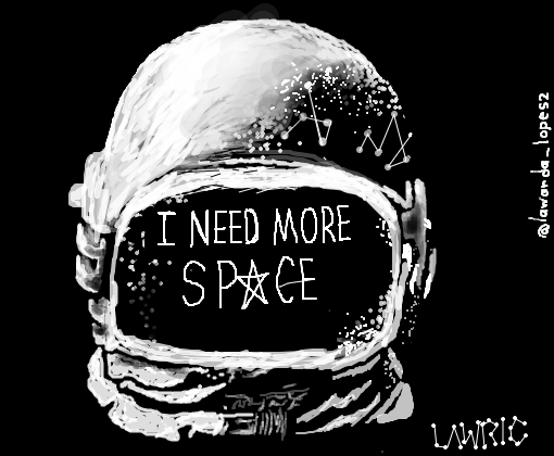 I NEED MORE SPACE, ASTRONAUT