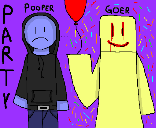 Party Pooper and Goer!