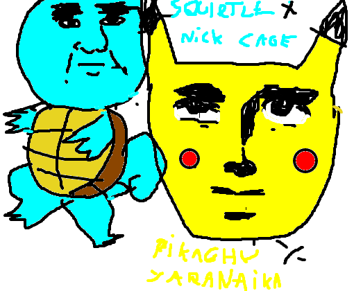 Squirtle x Nick Cage E Pikachu x Yaranaika