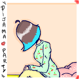 || Pijama - Party!! || 