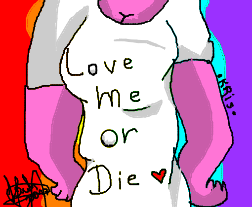 Love Me Or Die <3
