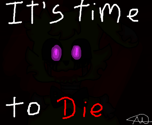it\'s time to die