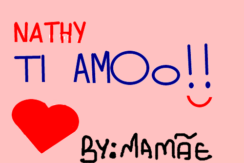 Nathy te amo,by: Mamys*-*
