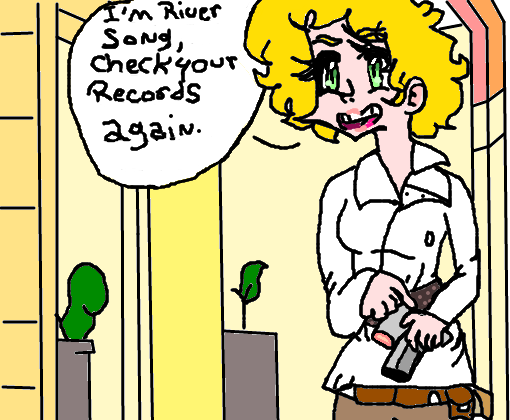 I\'m River Song, check your records again .