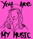 You are my music.