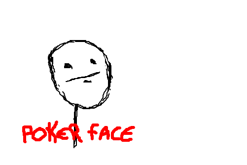 poker face