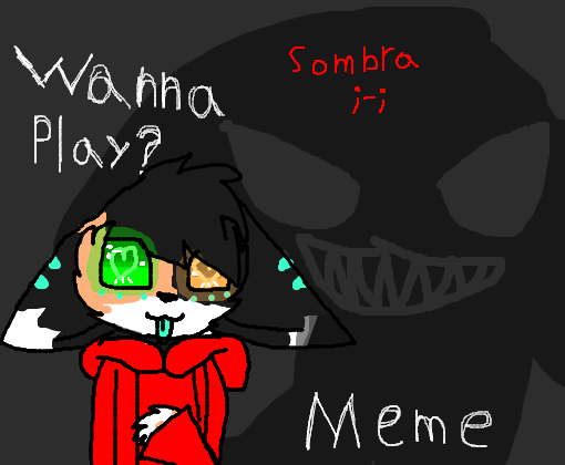 Wanna Play? (meme) ;--;