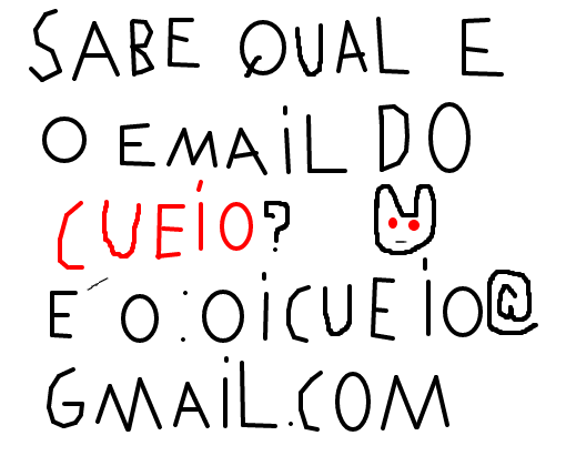 Sabe qual é o email do cueio? é o:oicueio@gmail.com