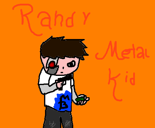 Randy,Metal Kid