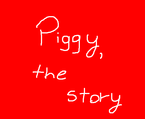 História Piggy Traduzido (Book 1) - História escrita por